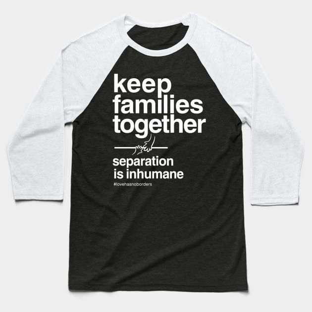 Keep Families Together Baseball T-Shirt by Boots